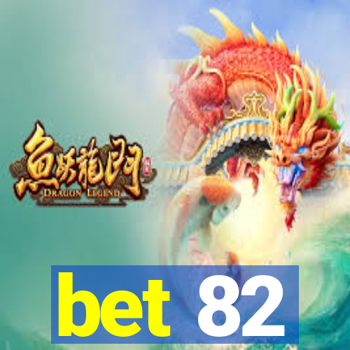 bet 82